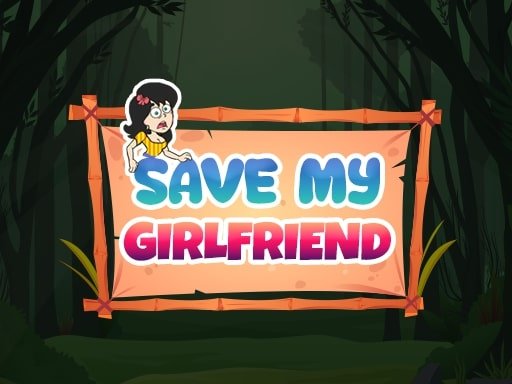  Save My Girlfriend Fun