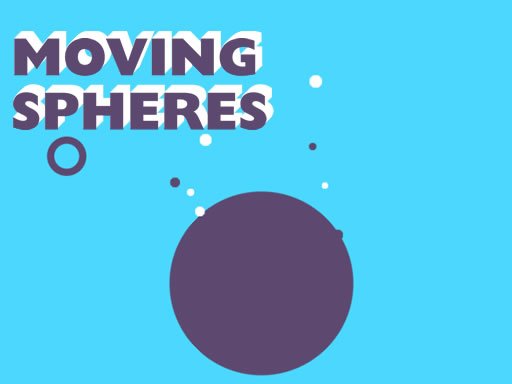  Moving Spheres Land